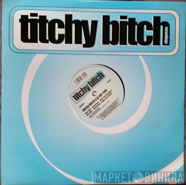 / Tony Heron  Titchy Bitch  - Titchy Bitch E.P. Vol. 1