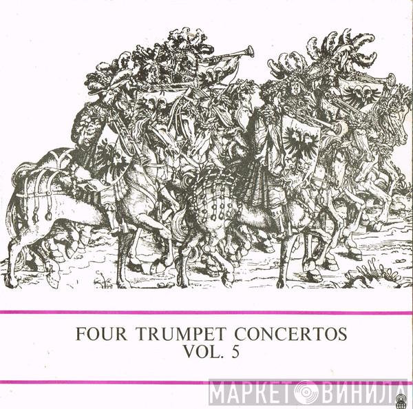 (Trumpet), Maurice André Conducted By Les Solistes De Liège  Géry Lemaire  - Four Trumpet Concertos, Vol, 5