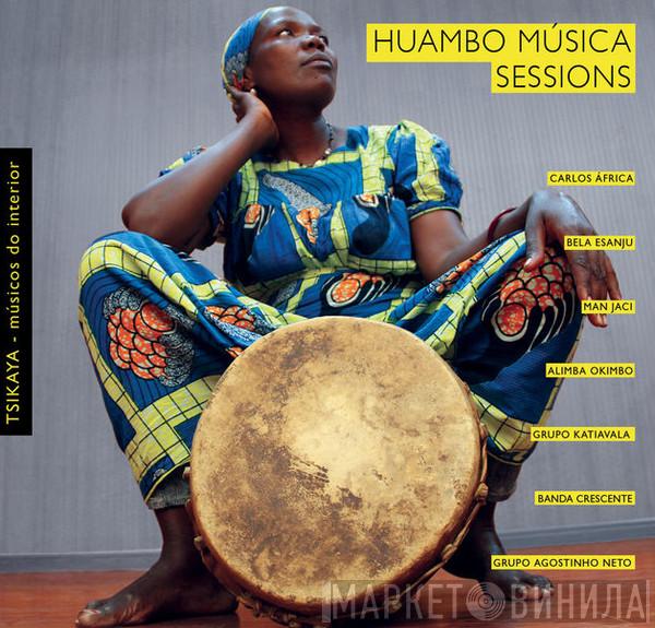 - Tsikaya - Músicos Do Interior / Huambo Música Sessions