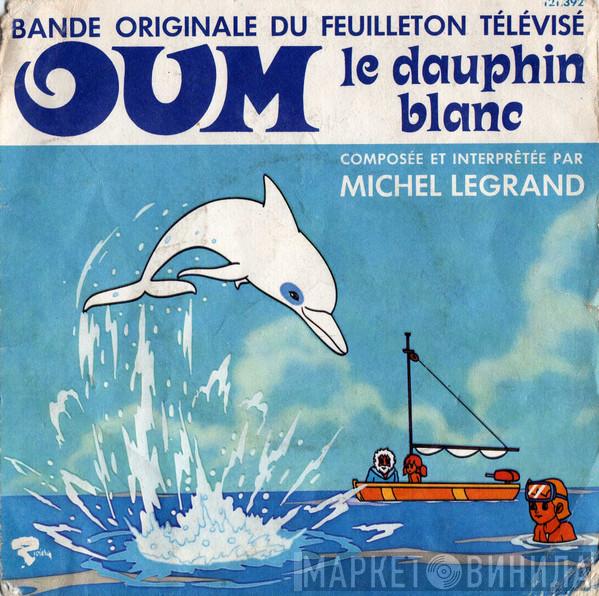 / Vladimir Cosma  Michel Legrand  - Oum Le Dauphin Blanc