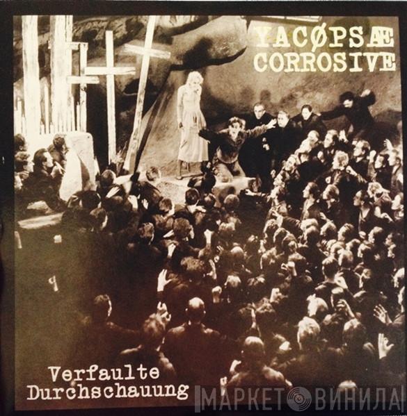 / Yacøpsæ  Corrosive  - Verfaulte Durchschauung