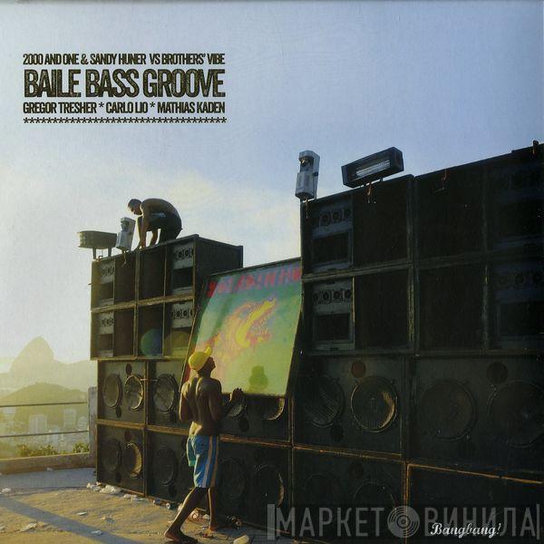 & 2000 & One vs Sandy Huner  Brothers' Vibe  - Baile Bass Groove