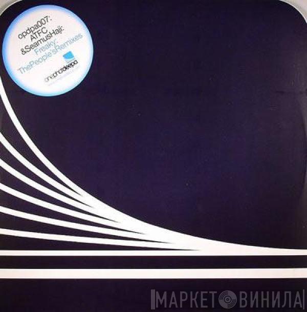 & ATFC  Seamus Haji  - Freaky (The People's Remixes)