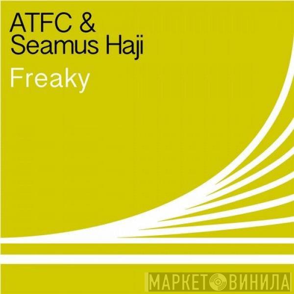 & ATFC  Seamus Haji  - Freaky