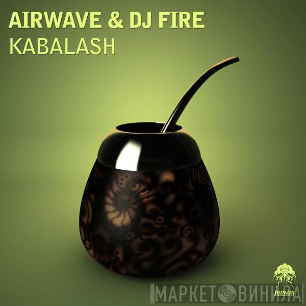 & Airwave  DJ Fire  - Kabalash