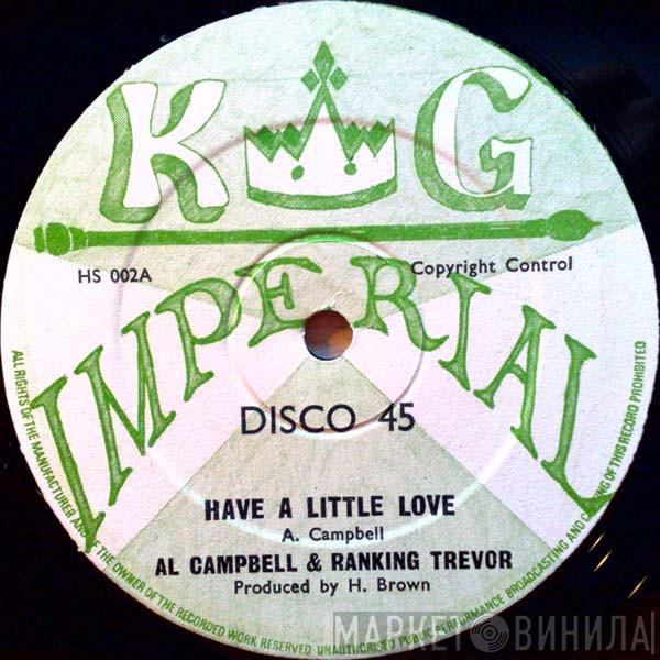 & Al Campbell / Ranking Trevor  U Brown  - Have A Little Love / I've Got To Go