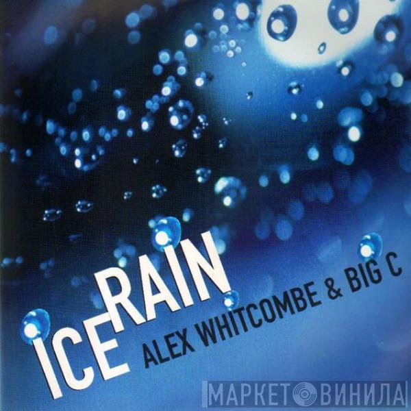 & Alex Whitcombe  Big C  - Ice Rain
