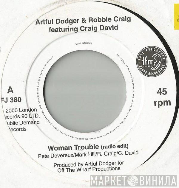& Artful Dodger Feat Robbie Craig  Craig David  - Woman Trouble
