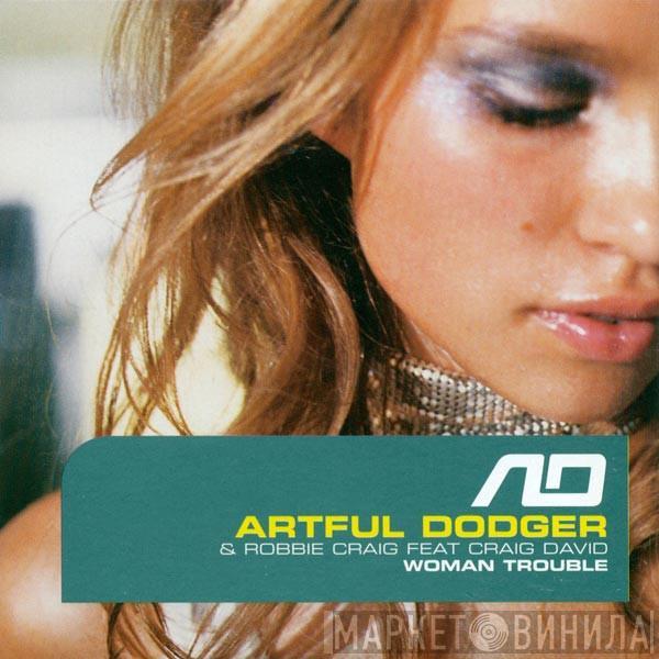 & Artful Dodger Feat Robbie Craig  Craig David  - Woman Trouble
