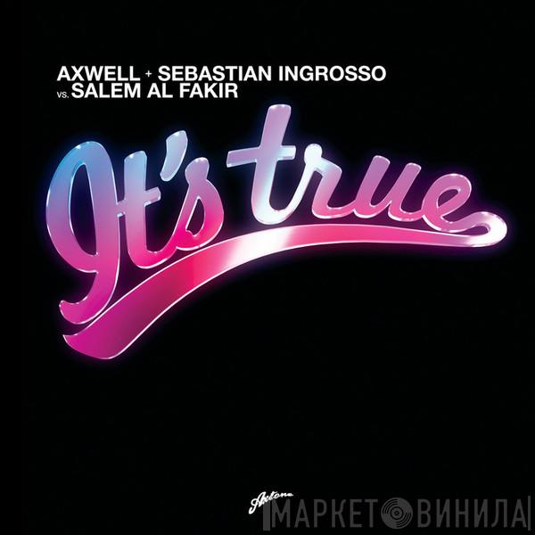 & Axwell vs. Sebastian Ingrosso  Salem Al Fakir  - It's True