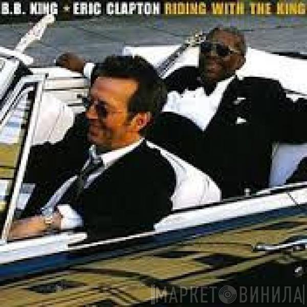 & B.B. King  Eric Clapton  - Riding With The King