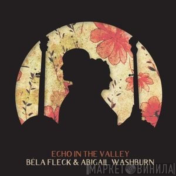 & Béla Fleck  Abigail Washburn  - Echo In The Valley
