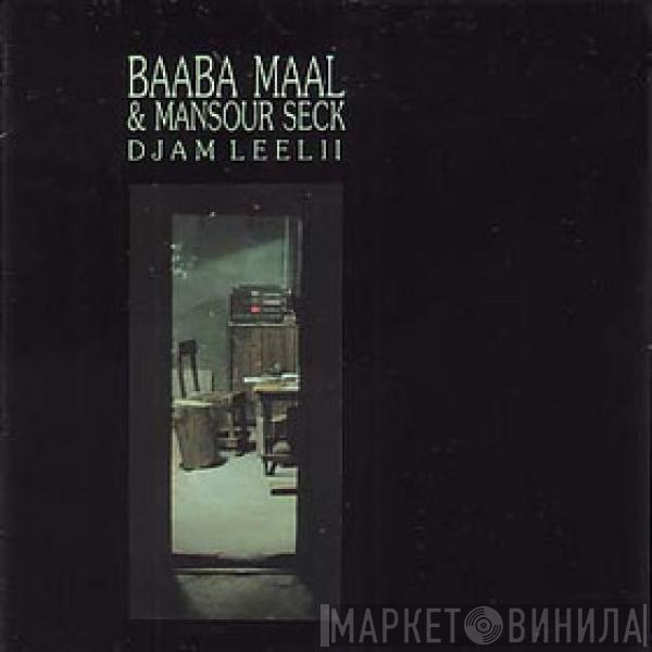 & Baaba Maal  Mansour Seck  - Djam Leelii