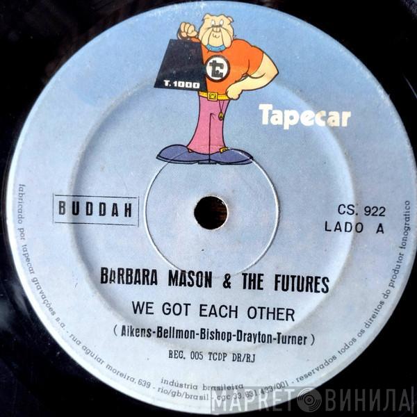 & Barbara Mason  The Futures  - We Got Each Other