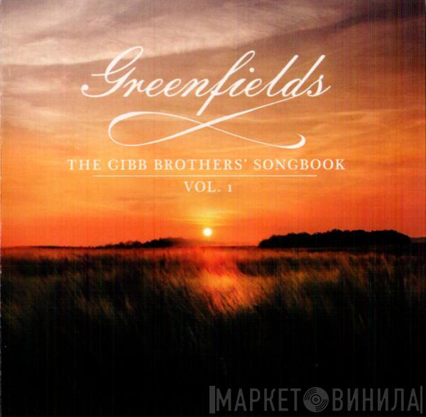 & Barry Gibb  - Greenfields: The Gibb Brothers' Songbook Vol. 1