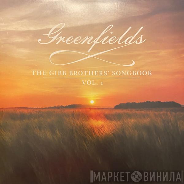& Barry Gibb  - Greenfields: The Gibb Brothers' Songbook Vol. 1