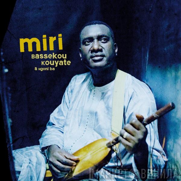 & Bassekou Kouyate  Ngoni Ba  - Miri