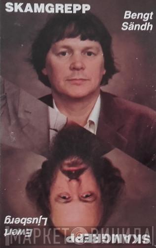 & Bengt Sändh  Ewert Ljusberg  - Skamgrepp