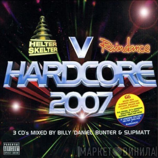 & Billy "Daniel" Bunter  Slipmatt  - Helter Skelter V Raindance - Hardcore 2007