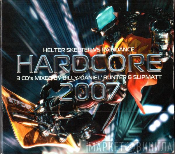 & Billy "Daniel" Bunter  Slipmatt  - Helter Skelter V Raindance - Hardcore 2007