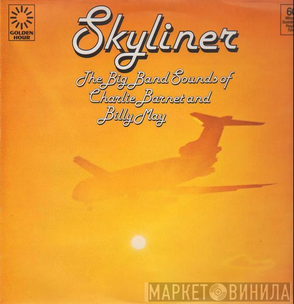 & Billy May  Charlie Barnet  - Skyliner - The Big Band Sounds Of