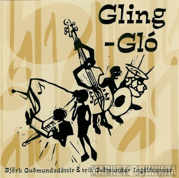 & Björk Guðmundsdóttir  tríó Guðmundar Ingólfssonar  - Gling-Gló