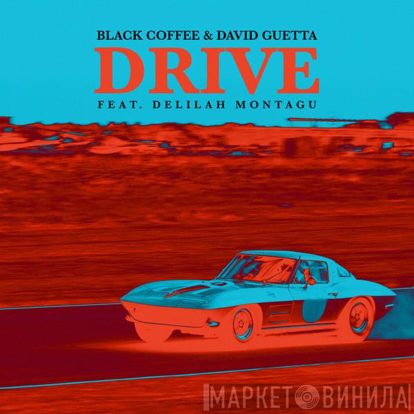 & Blackcoffee Feat. David Guetta  Delilah Montagu  - Drive