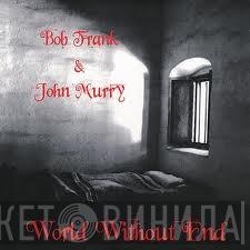 & Bob Frank  John Murry  - World Without End