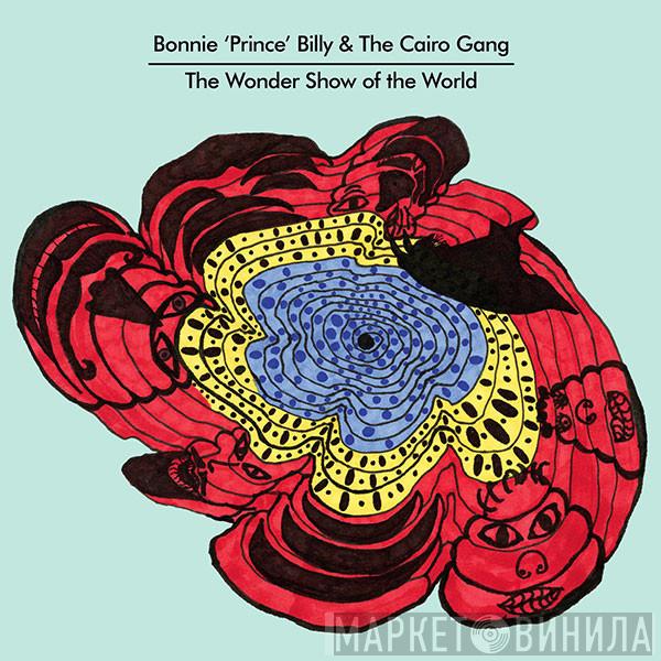 & Bonnie "Prince" Billy  The Cairo Gang  - The Wonder Show Of The World