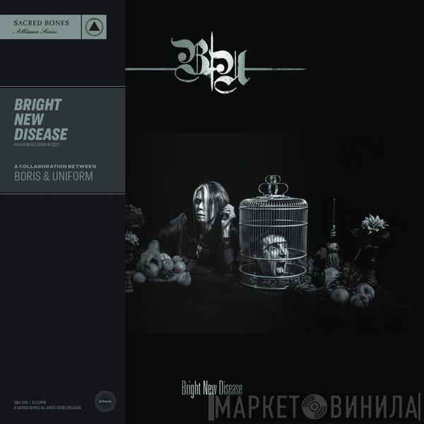 & Boris   Uniform   - Bright New Disease