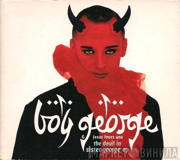 & Boy George  Jesus Loves You  - The Devil In Sister George EP