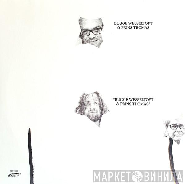 & Bugge Wesseltoft  Prins Thomas  - Bugge Wesseltoft & Prins Thomas