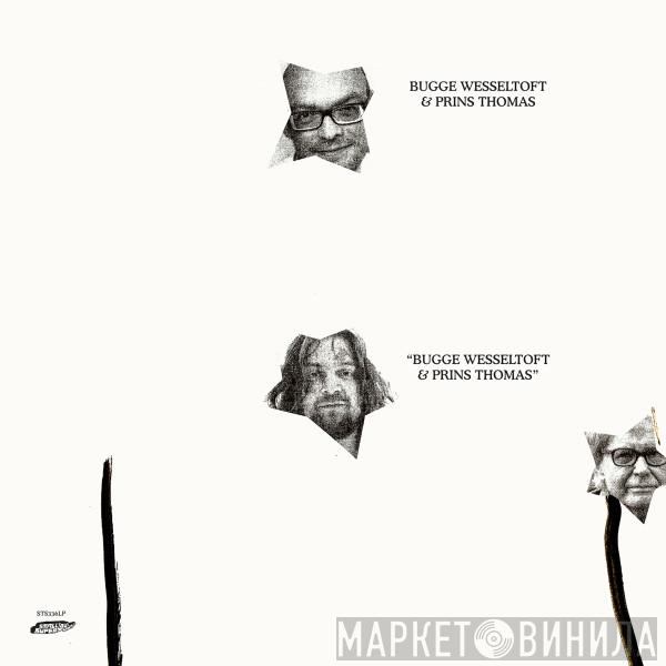 & Bugge Wesseltoft  Prins Thomas  - Bugge Wesseltoft & Prins Thomas