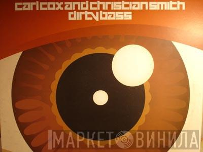 & Carl Cox  Christian Smith  - Dirty Bass
