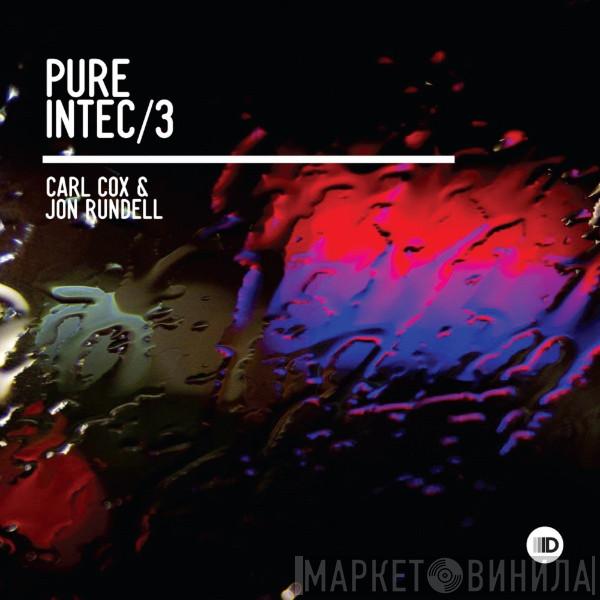 & Carl Cox  Jon Rundell  - Pure Intec 3