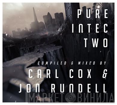 & Carl Cox  Jon Rundell  - Pure Intec Two