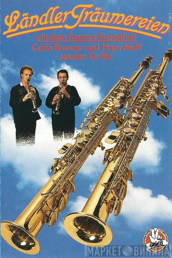 & Carlo Brunner  Hans Muff  - Ländler-Träumereien (Mit Dem Sopran-Saxophon)