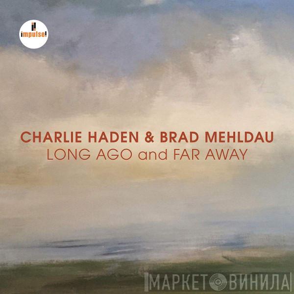 & Charlie Haden  Brad Mehldau  - Long Ago And Far Away