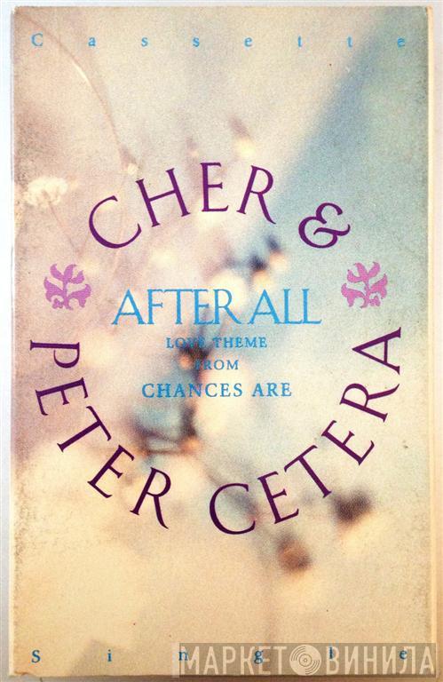 & Cher  Peter Cetera  - After All (Love Theme From Chances Are)