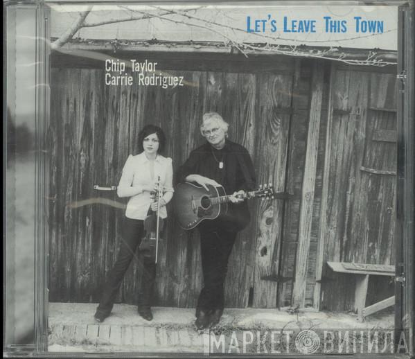 & Chip Taylor  Carrie Rodriguez  - Let's Leave This Town