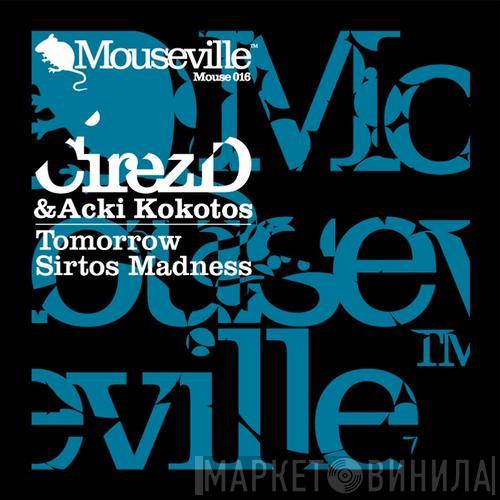 & Cirez D  Acki Kokotos  - Tomorrow / Sirtos Madness