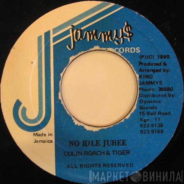 & Colin Roach  Tiger  - No Idle Jubee