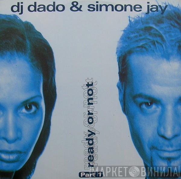 & DJ Dado  Simone Jay  - Ready Or Not - Part 1