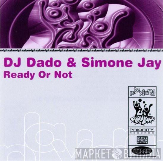& DJ Dado  Simone Jay  - Ready Or Not