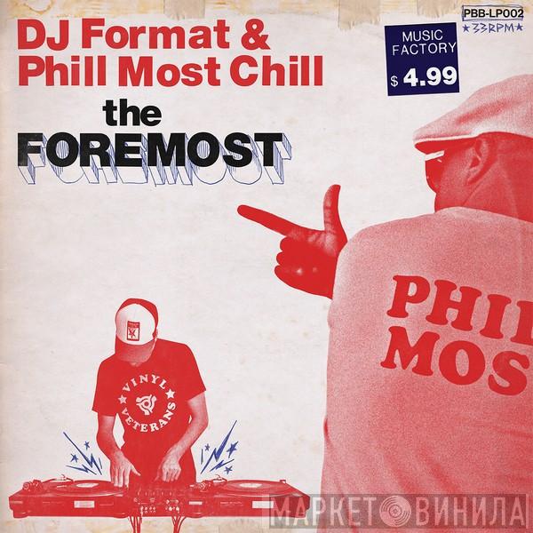 & DJ Format  Phill Most Chill  - The Foremost