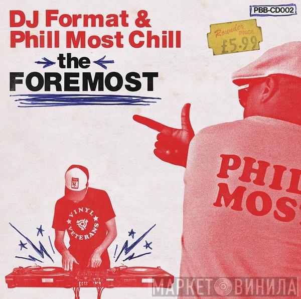 & DJ Format  Phill Most Chill  - The Foremost