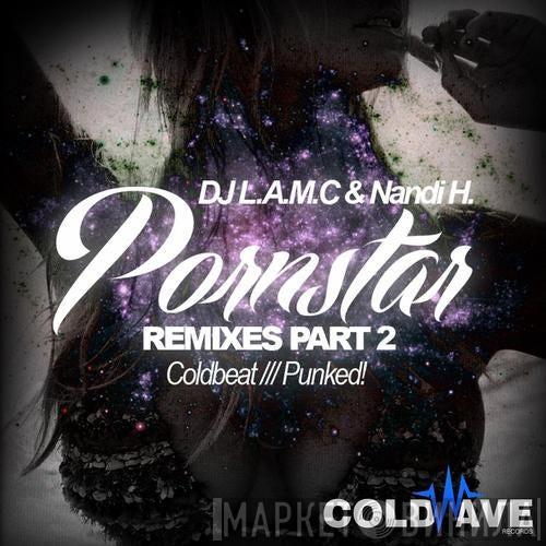 & DJ L.a.m.c  Nandi H.  - Pornstar (Remixes Part 2)
