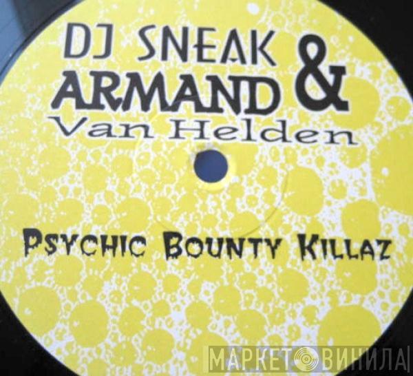 & DJ Sneak  Armand Van Helden  - Psychic Bounty Killaz