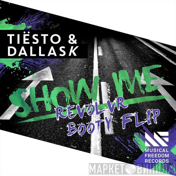 & DJ Tiësto  DallasK  - Show Me (Revolvr Booty Flip)