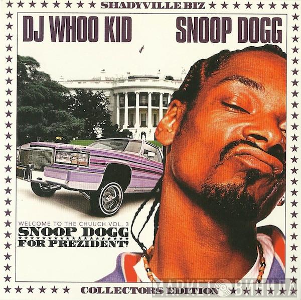 & DJ Whoo Kid  Snoop Dogg  - Welcome To The Chuuch Vol. 3 - Snoop Dogg 4 Prezident